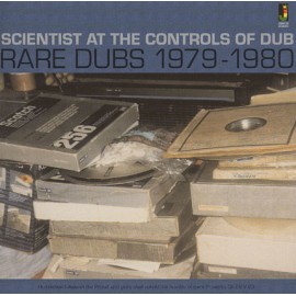 Scientist At The Controls Of Dub: Rare Dubs 1979-1980